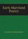 Early Maryland Poetry - Bernard Christian Steiner