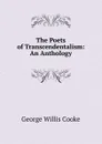 The Poets of Transcendentalism: An Anthology - George Willis Cooke