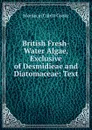 British Fresh-Water Algae, Exclusive of Desmidieae and Diatomaceae: Text - Mordecai Cubitt Cooke