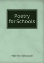 Poetry for Schools - Frederick Charles Cook