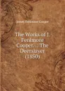 The Works of J. Fenimore Cooper. .: The Deerslayer (1850) - Cooper James Fenimore