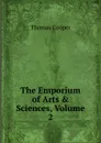 The Emporium of Arts . Sciences, Volume 2 - David James McCord