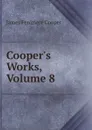Cooper.s Works, Volume 8 - Cooper James Fenimore