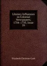 Literary Influences in Colonial Newspapers, 1704-1750, Issue 39 - Elizabeth Christine Cook