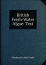 British Fresh-Water Algae: Text - Mordecai Cubitt Cooke