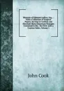 Memoirs of Edmund Ludlow, Esq. .: With a Collection of Original Papers, Serving to Confirm and Illustrate Many Important Passages Contained in the . the First. with a Copious Index, Volume 1 - John Cook