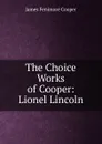 The Choice Works of Cooper: Lionel Lincoln - Cooper James Fenimore