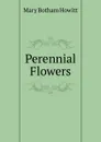 Perennial Flowers - Howitt Mary Botham