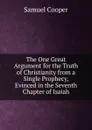 The One Great Argument for the Truth of Christianity from a Single Prophecy, Evinced in the Seventh Chapter of Isaiah - Samuel Cooper