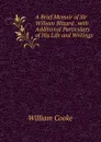 A Brief Memoir of Sir William Blizard . with Additional Particulars of His Life and Writings - William Cooke