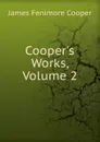 Cooper.s Works, Volume 2 - Cooper James Fenimore