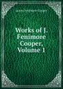 Works of J. Fenimore Cooper, Volume 1 - Cooper James Fenimore