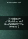 The History of Maritime and Inland Discovery, Volume 2 - William Desborough Cooley