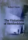 The Visitations of Hertfordshire - Robert Cooke