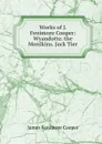 Works of J. Fenimore Cooper: Wyandotte. the Monikins. Jack Tier - Cooper James Fenimore
