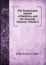 The Transylvania Journal of Medicine, and the Associate Sciences, Volume 6 - John Esten Cooke