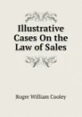 Illustrative Cases On the Law of Sales - Roger William Cooley