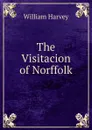 The Visitacion of Norffolk - William Harvey