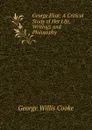 George Eliot: A Critical Study of Her Life, Writings and Philosophy - George Willis Cooke