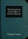 The Purgatory of Suicides: A Prison-Rhyme - David James McCord