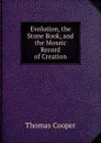 Evolution, the Stone Book, and the Mosaic Record of Creation - David James McCord
