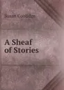 A Sheaf of Stories - Coolidge Susan