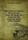 The Verity of Christ.S Resurrection from the Dead: An Appeal to the Common-Sense of the Peoples - David James McCord