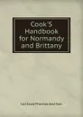 Cook.S Handbook for Normandy and Brittany - Ltd Cook Thomas And Son