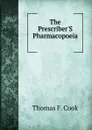 The Prescriber.S Pharmacopoeia . - Thomas F. Cook