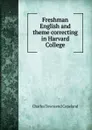 Freshman English and theme correcting in Harvard College - Charles Townsend Copeland