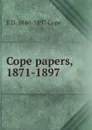 Cope papers, 1871-1897 - E D. 1840-1897 Cope