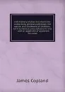 A dictionary of practical medicine: comprising general pathology, the nature and treatment of diseases . with numerous prescriptions for the . . and an appendix of approved formulae - James Copland