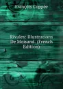 Rivales: Illustrations De Moisand. (French Edition) - François Coppée