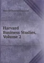 Harvard Business Studies, Volume 2 - Melvin Thomas Copeland