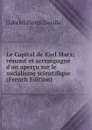 Le Capital de Karl Marx; resume et accompagne d.un apercu sur le socialisme scientifique (French Edition) - Gabriel Pierre Deville