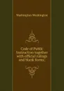 Code of Public Instruction together with official rulings and blank forms; - Washington Washington