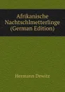 Afrikanische Nachtschlmetterlinge (German Edition) - Hermann Dewitz