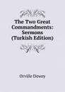 The Two Great Commandments: Sermons (Turkish Edition) - Orville Dewey
