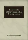Essentials of Homoeopathic Therapeutics - Willis Alonzo Dewey
