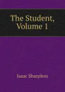 The Student, Volume 1 - Isaac Sharpless