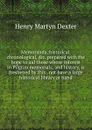 Memoranda, historical, chronological, .c. prepared with the hope to aid those whose interest in Pilgrim memorials, and history, is freshened by this . not have a large historical library at hand - Henry Martyn Dexter