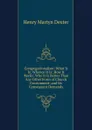 Congregationalism: What It Is; Whence It Is; How It Works; Why It Is Better Than Any Other Form of Church Government; and Its Consequent Demands - Henry Martyn Dexter