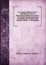 As to Roger Williams and His .banishment. from the Massachusetts Plantation: With a Few Further Words Concerning the Baptists, the Quakers, and Religious Liberty : A Monograph - Henry Martyn Dexter