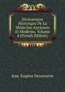 Dictionnaire Historique De La Medecine Ancienne Et Moderne, Volume 4 (French Edition) - Jean-Eugène Dezeimeris