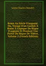 Rome Au Siecle D.auguste: Ou, Voyage D.un Gaulois A Rome A L.epoque Du Regne D.auguste Et Pendant Une Partie Du Regne De Tibere, Volume 2 (French Edition) - Louis Charles Dezobry