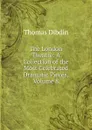 The London Theatre: A Collection of the Most Celebrated Dramatic Pieces, Volume 8 - Thomas Dibdin