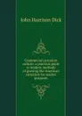 Commercial carnation culture; a practical guide to modern methods of growing the American carnation for market purposes - John Harrison Dick