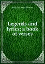 Legends and lyrics; a book of verses - Adelaide Anne Procter