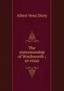 The statesmanship of Wordsworth ; an essay - Dicey Albert Venn