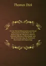 On the Mental Illumination and Moral Improvement of Mankind: Or, an Inquiry Into the Means by Which a General Diffusion of Knowledge and Moral Principle May Be Promoted. Illustrated with Engravings - Dick Thomas